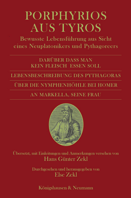 Darüber dass man kein Fleisch essen soll und drei kleine Schriften. Lebensbeschreibung des Pythagoras. Über die Nymphenhöhle bei Homer. An Markella. - Porphyrios aus Tyros