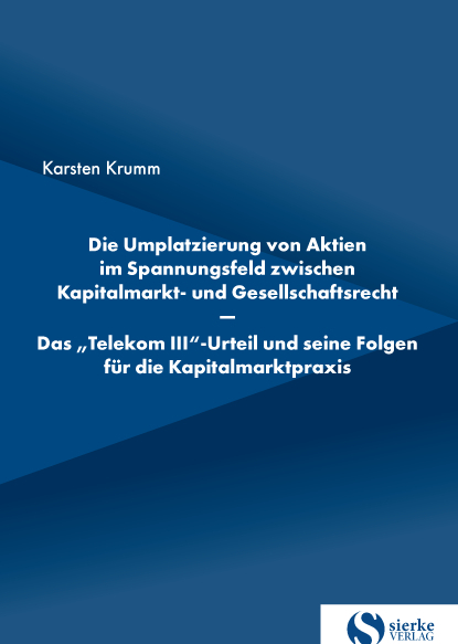 Die Umplatzierung von Aktien im Spannungsfeld zwischen Kapitalmarkt- und Gesellschaftsrecht - Karsten Krumm