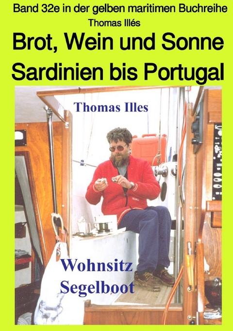 maritime gelbe Reihe bei Jürgen Ruszkowski / Brot, Wein und Sonne - Teil 2 sw: Von Sardinien bis Gibraltar - Band 32e in der maritimen gelben Buchreihe bei Jürgen Ruszkowski - Thomas Illés