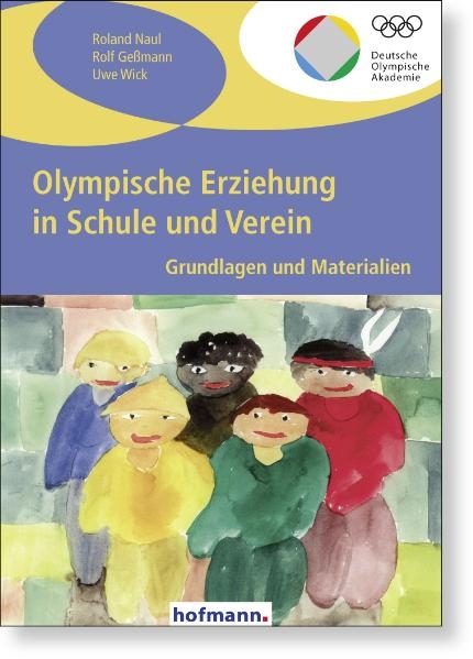 Olympische Erziehung in Schule und Verein - Roland Naul, Rolf Gessmann, Uwe Wick