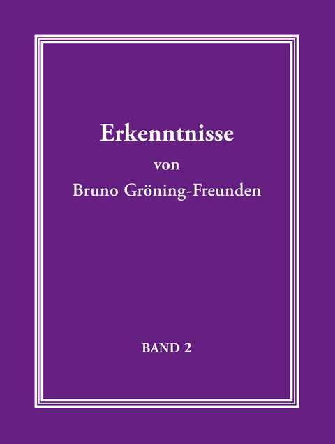 Erkenntnisse von Bruno Gröning-Freunden - Band 2