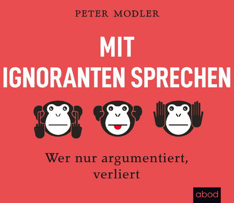 Mit Ignoranten sprechen - Peter Modler