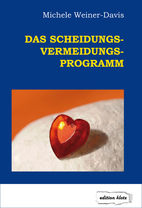 Das Scheidungs-Vermeidungs-Programm - Michele Weiner-Davis