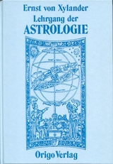 Lehrgang der Astrologie - Ernst von Xylander