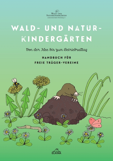 Wald- und Naturkindergärten - Von der Idee bis zum Betriebsalltag - 