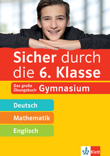 Klett Sicher durch die 6. Klasse - Deutsch, Mathematik, Englisch - 