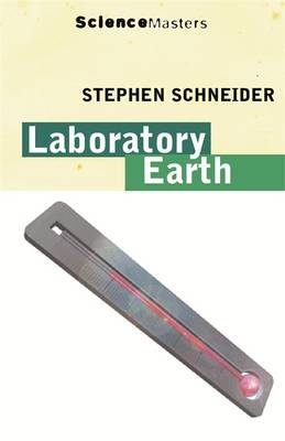 Laboratory Earth -  Stephen H Schneider