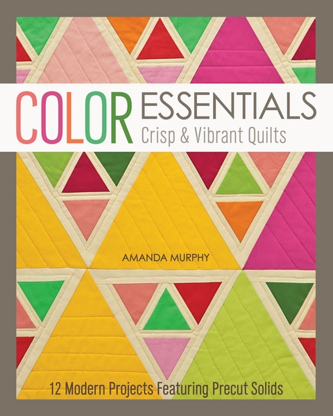 Color Essentials-Crisp & Vibrant Quilts -  Amanda Murphy