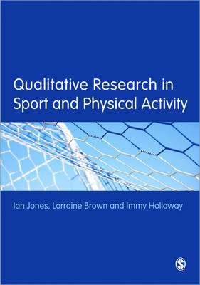 Qualitative Research in Sport and Physical Activity -  Lorraine Brown,  Immy Holloway,  Ian Jones