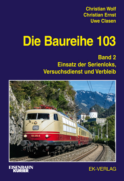 Die Baureihe 103 - Christian Wolf, Christian Ernst, Uwe Clasen