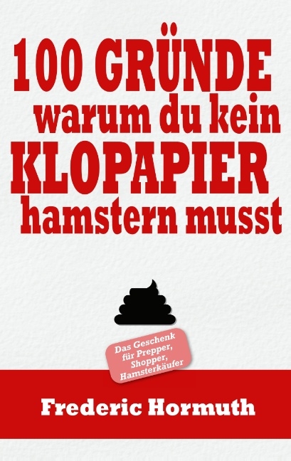 100 Gründe warum du kein Klopapier hamstern musst - Frederic Hormuth