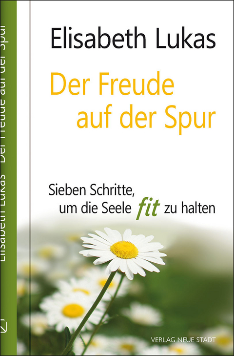 Der Freude auf der Spur - Elisabeth Lukas