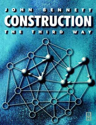 Construction the Third Way -  John Bennett