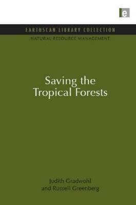 Saving the Tropical Forests -  Judith Gradwohl,  Russell Greenberg