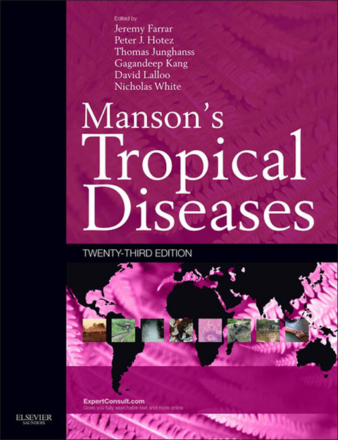 Manson's Tropical Diseases E-Book -  Jeremy Farrar,  Peter J Hotez,  Thomas Junghanss,  Gagandeep Kang,  David Lalloo,  Nicholas J. White