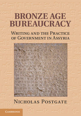 Bronze Age Bureaucracy -  Nicholas Postgate