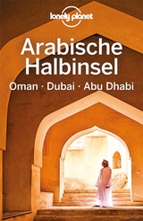 LONELY PLANET Reiseführer Arabische Halbinsel, Oman, Dubai, Abu Dhabi