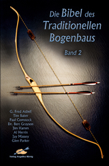 Die Bibel des traditionellen Bogenbaus / Die Bibel des traditionellen Bogenbaus, Band 2 - Softcover - Asbell, G Fred; Baker, Tim; Comstock, Paul; Hamm, Jim; Herrin, Al; Massey, Jay; Parker, Glenn; Grayson, Charles E.