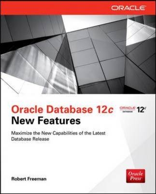 Oracle Database 12c New Features -  Robert G. Freeman