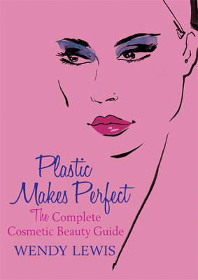 Plastic Makes Perfect -  Wendy Lewis