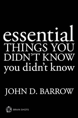 Essential Things You Didn't Know You Didn't Know Brain Shot -  John D. Barrow