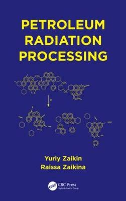 Petroleum Radiation Processing -  Yuriy Zaikin,  Raissa Zaikina