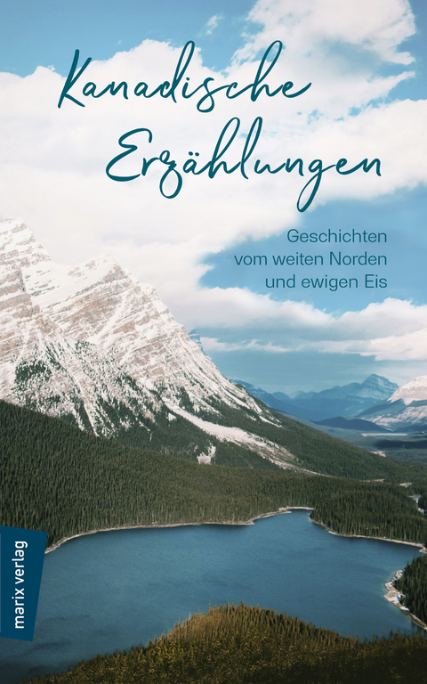 Kanadische Erzählungen: Geschichten vom weiten Norden und ewigen Eis - 