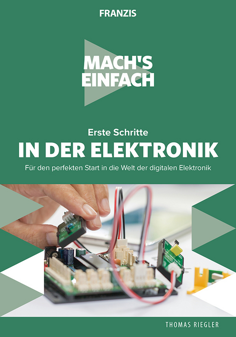 Mach's einfach: Erste Schritte in der Elektronik - Thomas Riegler