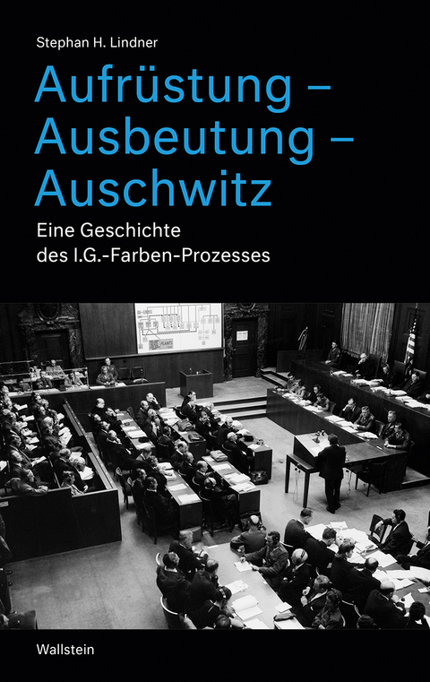 Aufrüstung – Ausbeutung – Auschwitz - Stephan H. Lindner