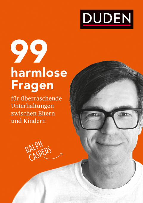 99 harmlose Fragen für überraschende Unterhaltungen zwischen Eltern und Kindern - Ralph Caspers