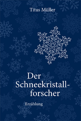 Der Schneekristallforscher - Titus Müller