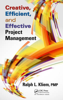 Creative, Efficient, and Effective Project Management -  Ralph L. Kliem