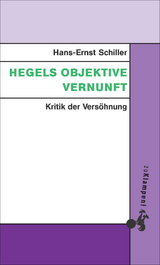 Hegels objektive Vernunft - Hans-Ernst Schiller