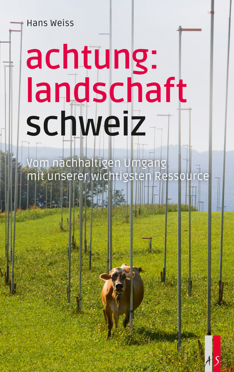 Achtung: Landschaft Schweiz - Hans Weiss