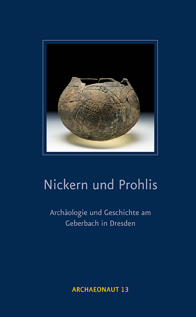 Nickern und Prohlis – Archäologie und Geschichte am Geberbach in Dresden - Richard Funke, Margit Georgi, Bettina Heger, Florian Innerhofer, Anja Kaltofen, Peter Neukirch, Thomas Westphalen