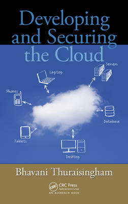 Developing and Securing the Cloud -  Bhavani Thuraisingham