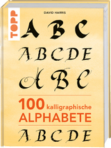 100 kalligraphische Alphabete - David Harris