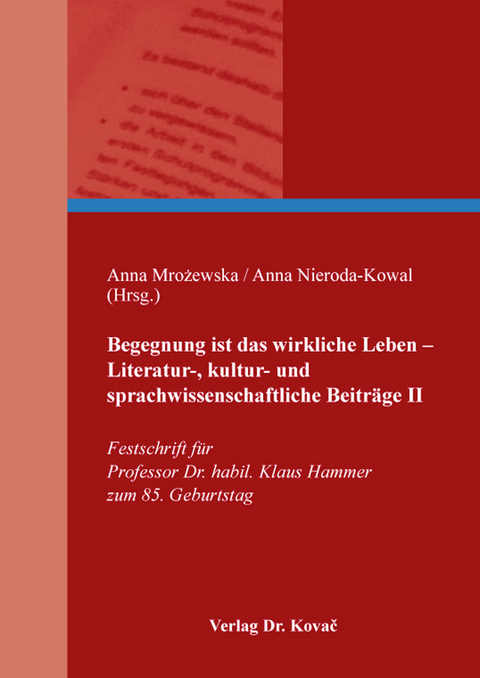 Begegnung ist das wirkliche Leben – Literatur-, kultur- und sprachwissenschaftliche Beiträge II - 