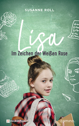 Lisa - Im Zeichen der Weißen Rose - Roll, Susanne