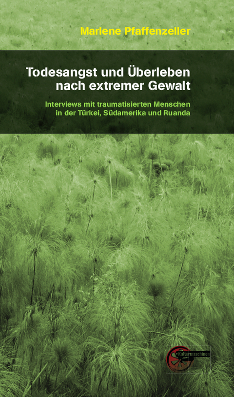 Todesangst und Überleben nach extremer Gewalt - Marlene Pfaffenzeller