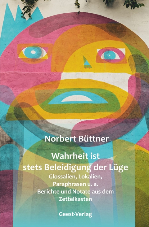 Wahrheit ist stets Beleidigung der Lüge - Norbert Büttner