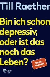 Bin ich schon depressiv, oder ist das noch das Leben? - Till Raether