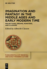 Imagination and Fantasy in the Middle Ages and Early Modern Time - 