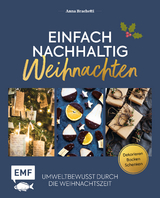 Einfach nachhaltig – Weihnachten - Anna Brachetti