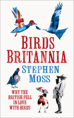 Birds Britannia -  Stephen Moss