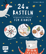 24 x Basteln – Weihnachtliche Projekte für Kinder - Stefanie Möller