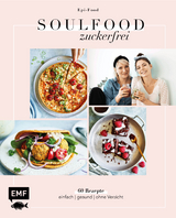 Soulfood Zuckerfrei - Felicitas Riederle, Alexandra Stech