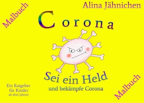 Corona - Sei ein Held und bekämpfe Corona - Malbuch - Alina Jähnichen, Marina Teschner