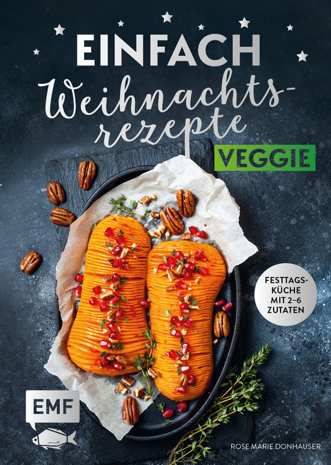 Einfach Weihnachtsrezepte – Veggie - Rose Marie Donhauser