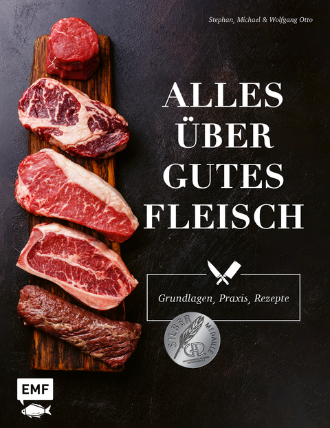 Alles über gutes Fleisch: Grundlagen, Praxis, Rezepte - Stephan Otto